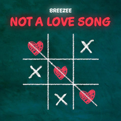 Not A Love Song (Prod. ChefWentCrazy)