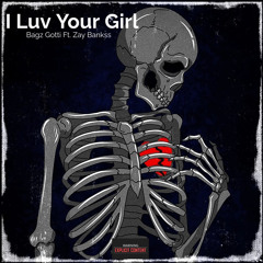 Bagz x Zay - I Luv Your Girl  2.m4a