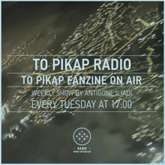 To Pikap Fanzine On Air #10 - Στέλλα Τενεκετζή