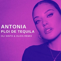 ANTONIA - Ploi De Tequila (Oli Sinth & Oldis Remix EXTENDED)