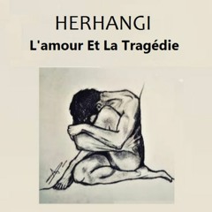 Herhangi - L'amour Et La Tragédie