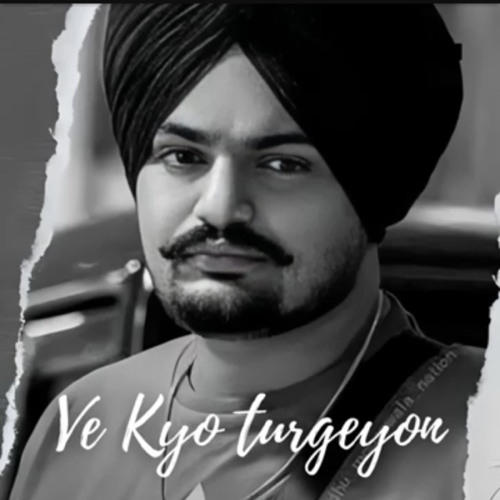 Ve Kyo Turgeyan - Sidhu Moosewala