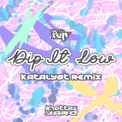 DJ NAY - Dip It Low (Katalyst Remix)
