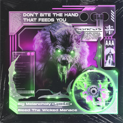 Don’t Bite The Hand That Feeds You (W/ Bleed The Wicked Menace)