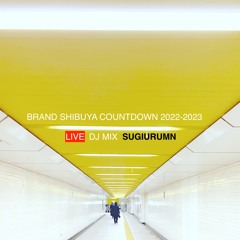 SUGIURUMN LIVE MIX At "BRAND SHIBUYA COUNTDOWN 2022 - 2023"