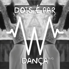 DJ WERSON vs DOIS É PAR - DANÇA (edit) [download]