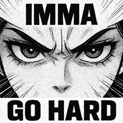 IMMA GO HARD