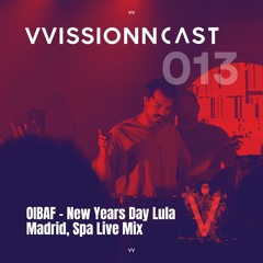 VVISSIONNCAST013 – OIBAF Live Mix New Years Day @Lula Club, Madrid Jan 25