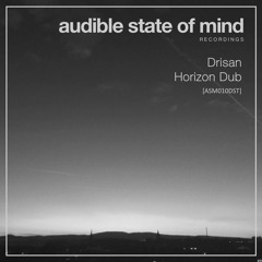 Drisan - Horizon Dub [ASM010DST] Audible State Of Mind Records