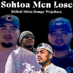 Sohtoa Men Lose ( DGBoii FT. Mizta Dompy, WejeBaxx & RichMann) Original
