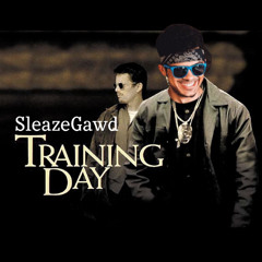SLEAZEGAWD TRAINING DAY