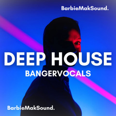 Barbie Mak - Deep House Banger Vocal Sample Pack