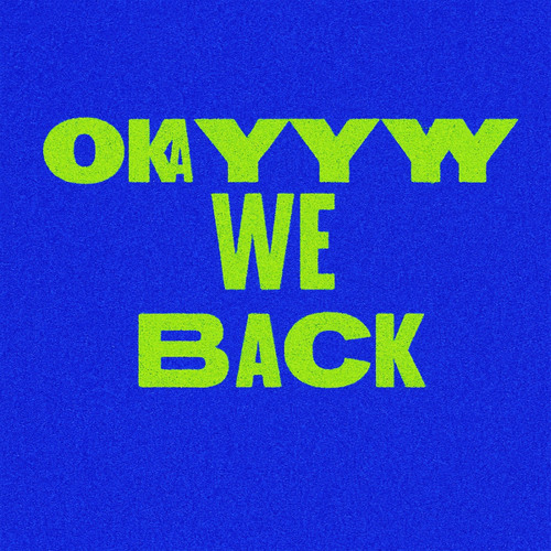 Okayyy We Back