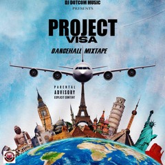 DJ DOTCOM PRESENTS PROJECT VISA DANCEHALL MIXTAPE (FEBRUARY - 2023) (EXPLICIT)🌎