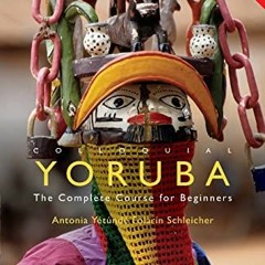 [VIEW] [EBOOK EPUB KINDLE PDF] Colloquial Yoruba: The Complete Course for Beginners (Colloquial Seri