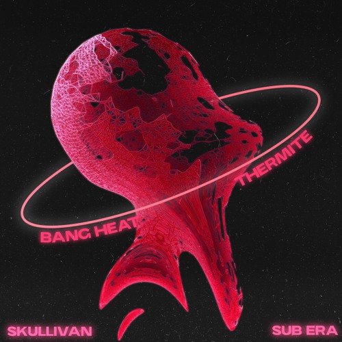 Skullivan - Bang Heat / Thermite