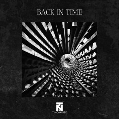 Timo Noize - Back In Time [FREE DOWNLOAD]