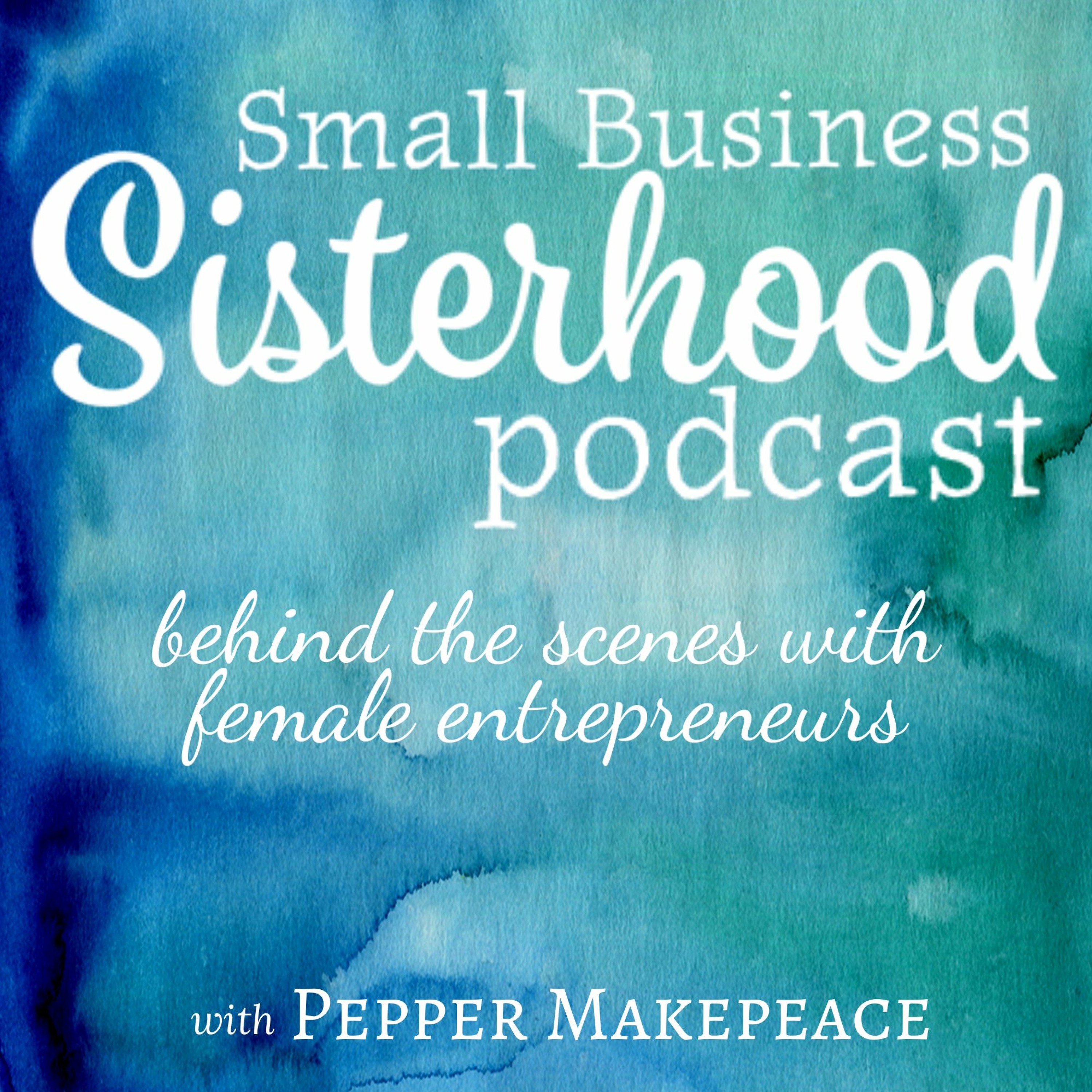 Small Business Sisterhood Podcast: Online Business, Blogging, Creative Entrepreneurs, Business Community
