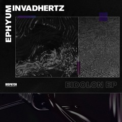 Ephyum & Invadhertz - Eidolon [Premiere]