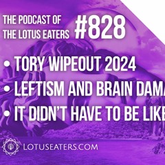 The Podcast of the Lotus Eaters #828