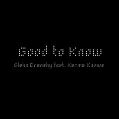 Good To Know (feat. Karma Knows)(prod. by Young Swisher)