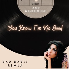 BAD HABIT - You Know I'm No Good