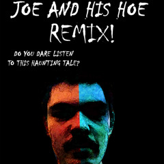 Joe and His HOE REMIX