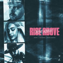 Awon & Aalioura - Rise Above (feat. Micah Martin)