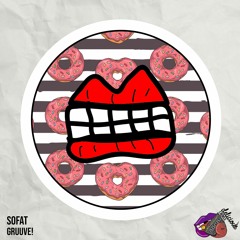 SOFAT - Gruuve! [Delicious Rebels]