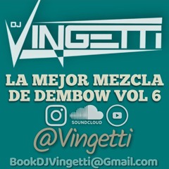 LA MEJOR MEZCLA DE DEMBOW VOL 6 - @Vingetti