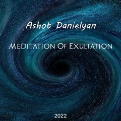 Ashot Danielyan - Meditation Of Exultation