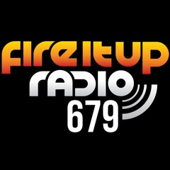 Fire It Up Radio 679