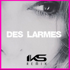 Des larmes (IKS REMIX) (REMASTER 2025)