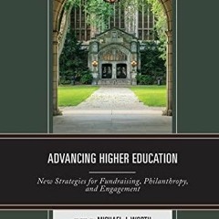 PDF Download Advancing Higher Education: New Strategies for Fundraising, Philanthropy, and