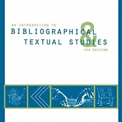 [Read] [PDF EBOOK EPUB KINDLE] An Introduction to Bibliographical and Textual Studies