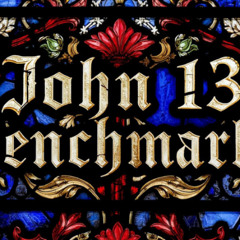 John 13- Benchmarks