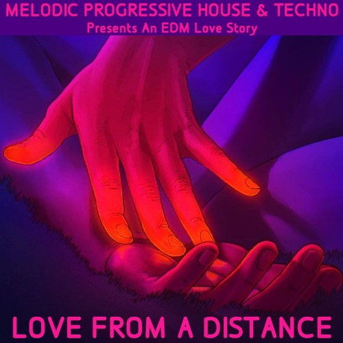 Love from a Distance an EDM Love Story by DJ MPHT Melodic Progressive House Techno Electronic Trance