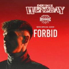 EVERYDAY IS WENZDAY | Forbid 17.01.24