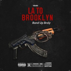 Band Up Broly - LA to Brooklyn