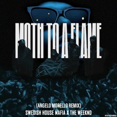 Swedish House Mafia & The Weeknd - Moth To A Flame (Angelo Morello Remix)