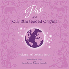 Access EBOOK 💌 Pax and Our Starseeded Origins: Volume 1 of Do Unto Earth by  Penelop
