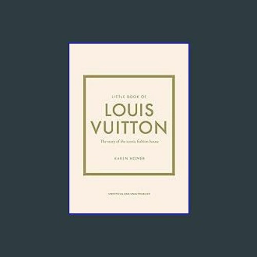 Stream [EBOOK] ⚡ Little Book of Louis Vuitton: The Story of the Iconic  Fashion House (Little Books of Fas by EllianaMyla