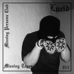 Missing Tapes 012 : Lucid