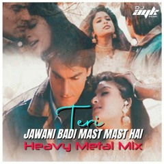 Teri Jawani Badi Mast Mast Hai | Heavy Metal Mix | DJ AYK INDIA