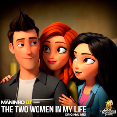 Maninho DJ - The two women in my life (Original Mix)