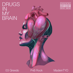 03 Greedo (Ft. MadeInTYO & PnB Rock) - Drugs In My Brain