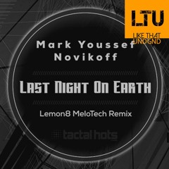 Premiere: Mark Youssef & Novikoff - Last Night On Earth (Orignal Mix) | Tactal Hots Music