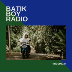 Batik Boy Radio || Volume 27