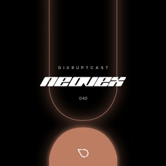 DIXRUPTCAST 040 | NEOVEX