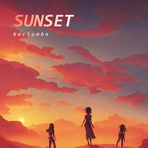 Stream Sunset by kociumba | Listen online for free on SoundCloud Sunset